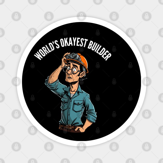 World's Okayest Builder v1 (round) Magnet by AI-datamancer